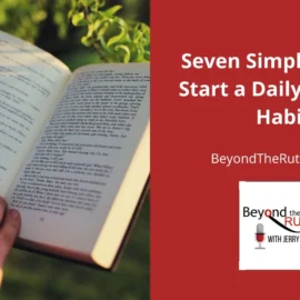 A daily reading habit can make a difference in your career, marriage, and life in general. Here are seven simple tips to get you started.
