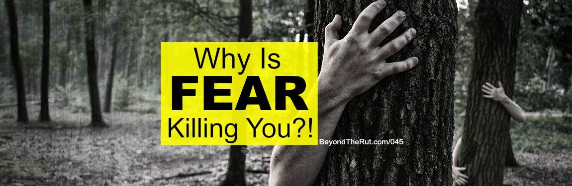 Why is Fear Killing You?! 
