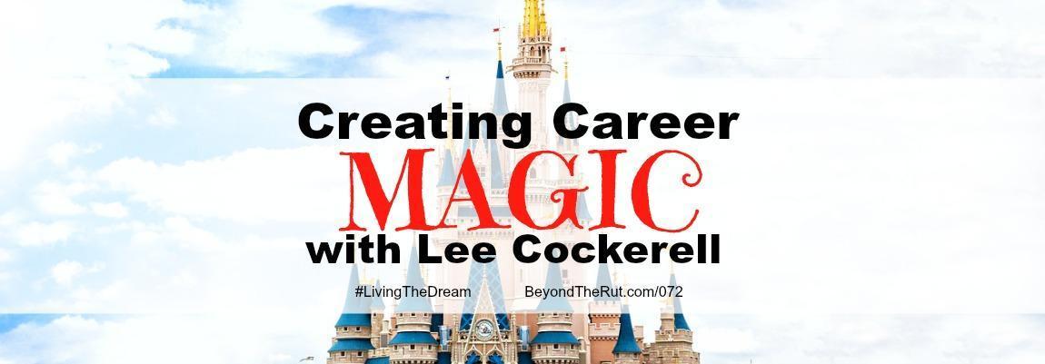 Creating Career Magic with Lee Cockerell