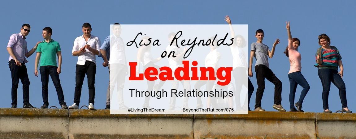 Lisa Reynolds on Leading Through Relationships