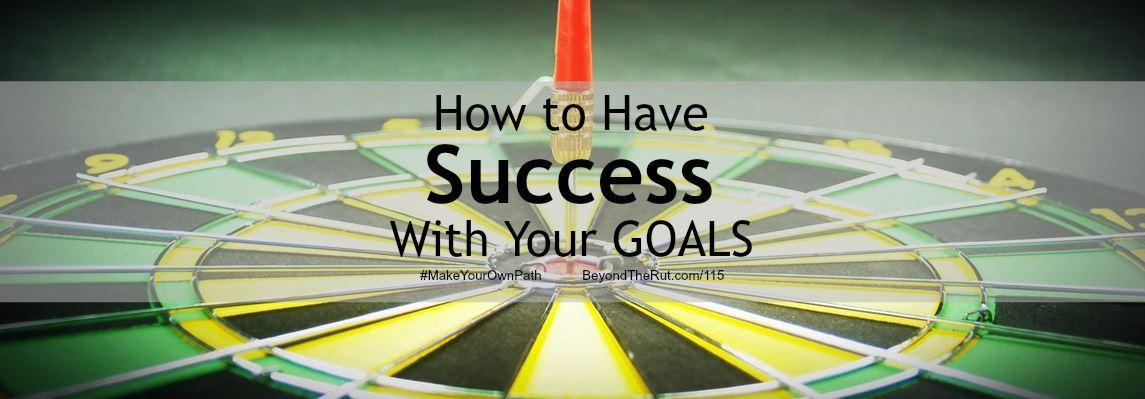 How to Have Success With Your Goals - BtR 115