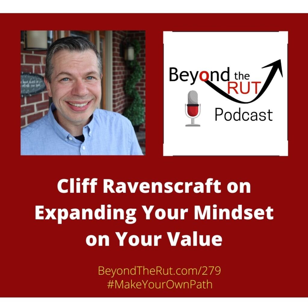 Cliff Ravenscraft talks about changing your beliefs on what you deserve to earn with high-quality, focused relationships.