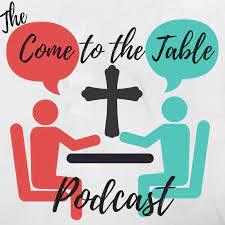 Come to the Table Podcast