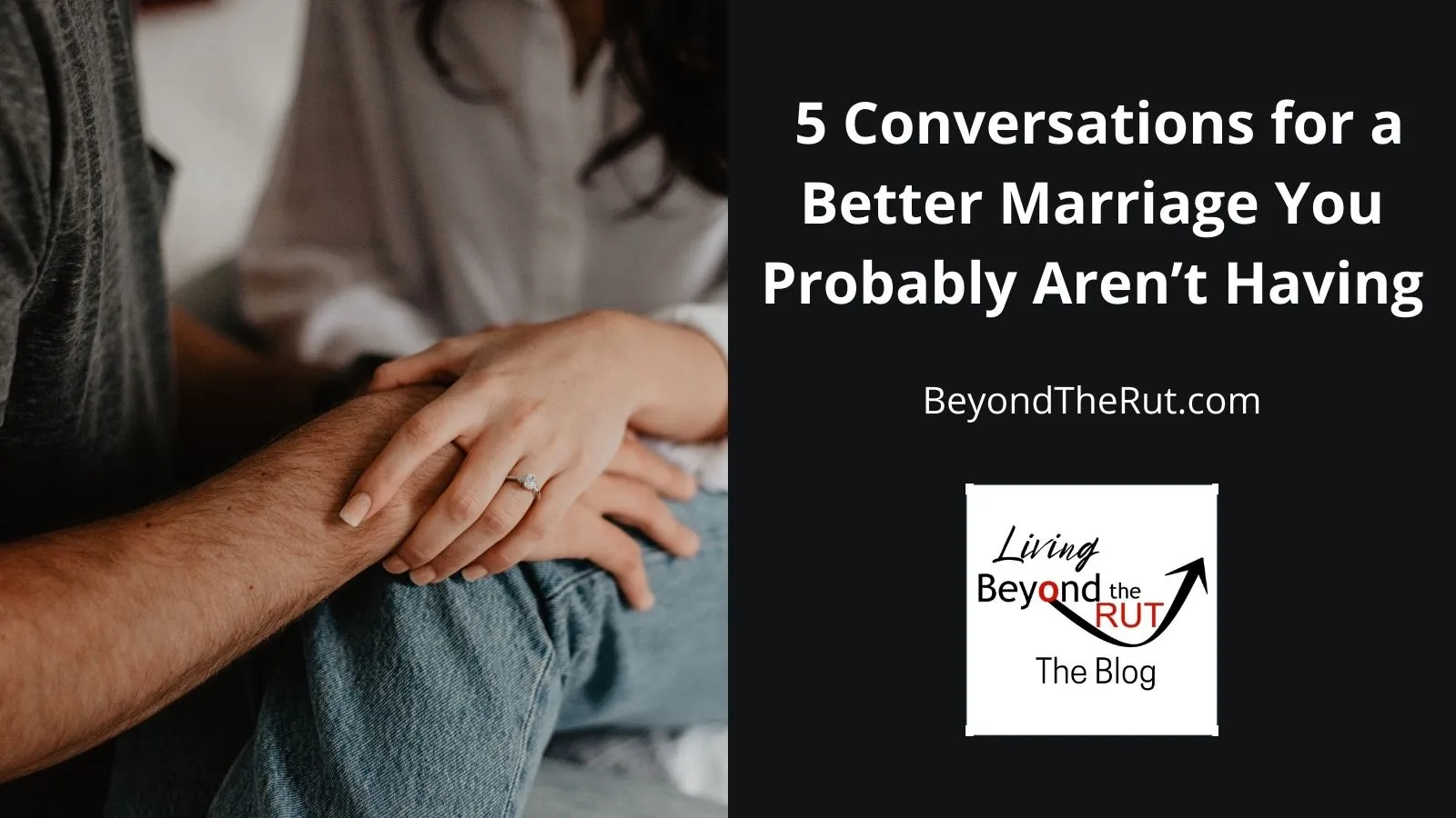 5 Conversations For A Better Marriage You Probably Aren’t Having