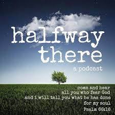 Halfway there podcast