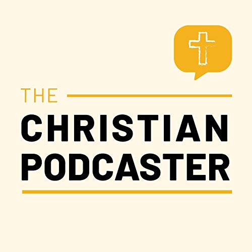 the christian podcaster