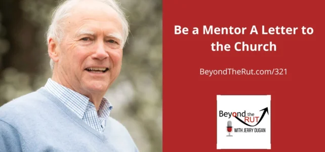 Robin T Jennings writes A Letter to the Church about how you can be a mentor for the next generation.