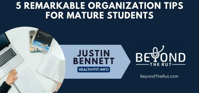 Guest contributor Justin Bennett shares 5 organizational tips for mature students.