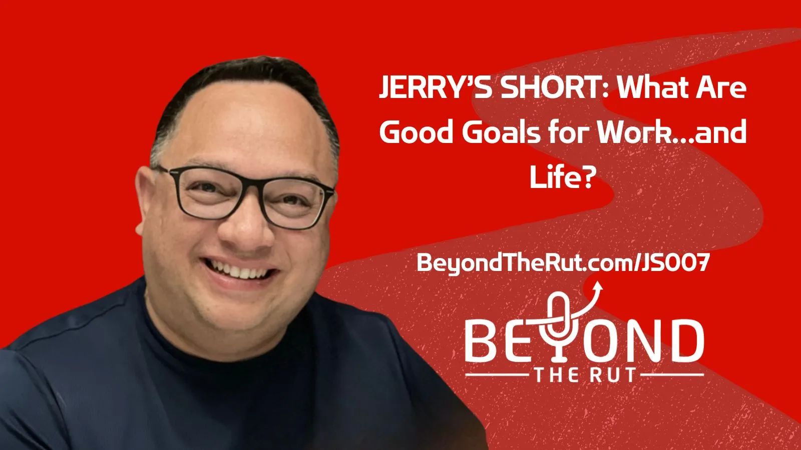 jerry-s-short-what-are-good-goals-for-work-and-life