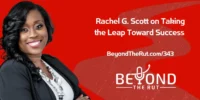 Rachel G. Scott on Taking the Leap Toward Success – BtR 343