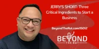 JERRY’S SHORT: Three Critical Ingredients to Start a Business (JS012)