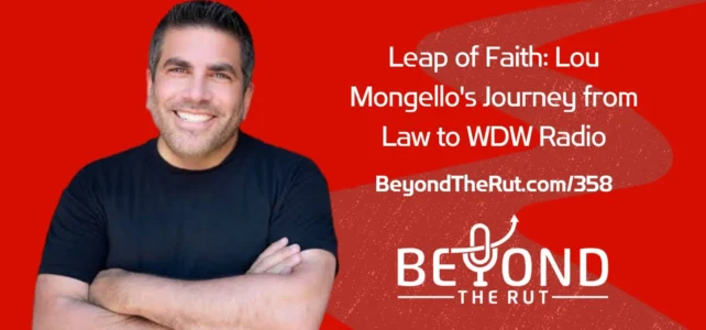 Leap of Faith: Lou Mongello’s Journey from Law to WDW Radio – BtR 357