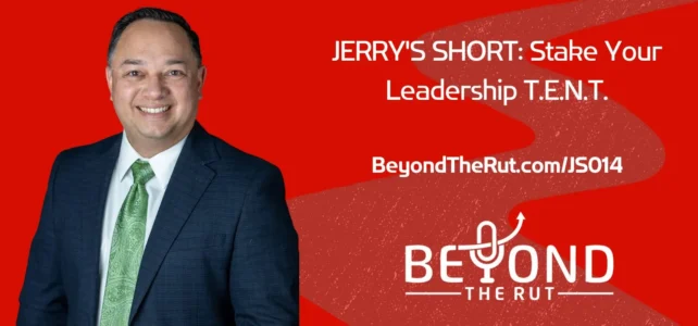 JERRY’S SHORT: Stake Your Leadership T.E.N.T. (JS 014)