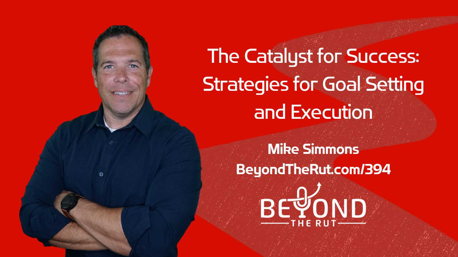 The Catalyst for Success: Mike Simmons' Strategies for Goal Setting