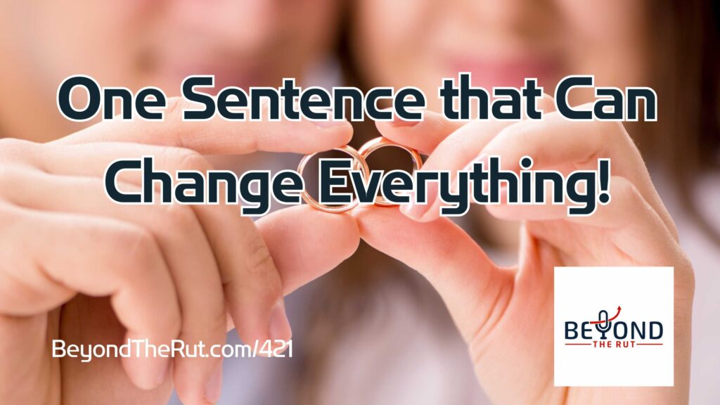 BtR 421 One Sentence to Change Marriage